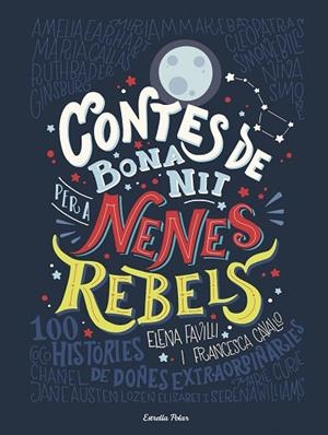 CONTES DE BONA NIT PER A NENES REBELS | 9788491373377 | FAVILLI, ELENA/CAVALLO, FRANCESCA | Llibreria Online de Vilafranca del Penedès | Comprar llibres en català