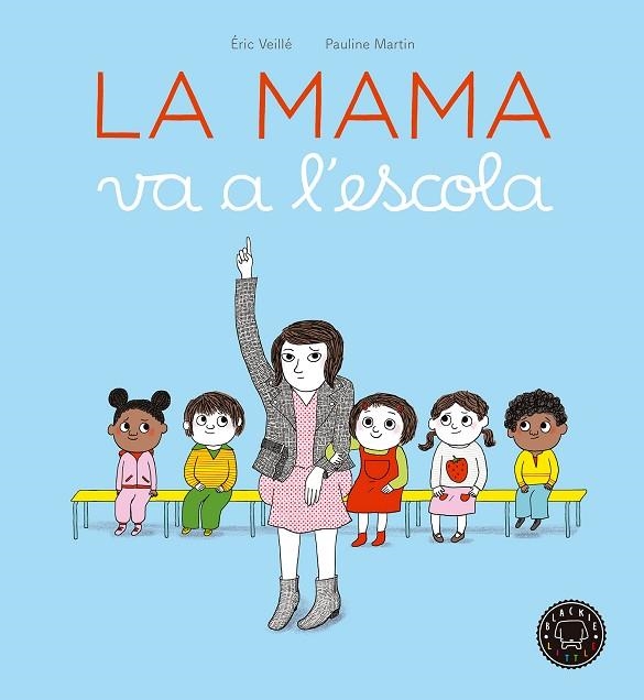 LA MAMA VA A L'ESCOLA | 9788416290963 | VEILLÉ, ÉRIC | Llibreria L'Odissea - Libreria Online de Vilafranca del Penedès - Comprar libros