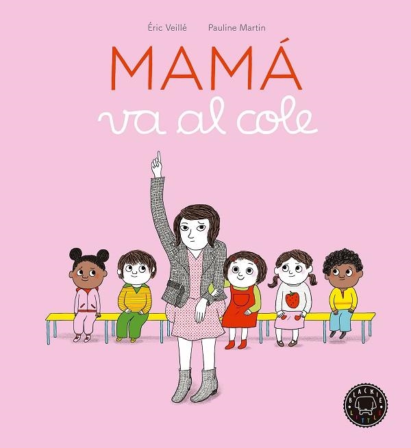 MAMÁ VA AL COLE | 9788416290970 | VEILLÉ, ÉRIC | Llibreria L'Odissea - Libreria Online de Vilafranca del Penedès - Comprar libros