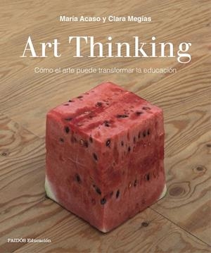 ART THINKING | 9788449333705 | ACASO, MARÍA / MEGÍAS, CLARA | Llibreria L'Odissea - Libreria Online de Vilafranca del Penedès - Comprar libros