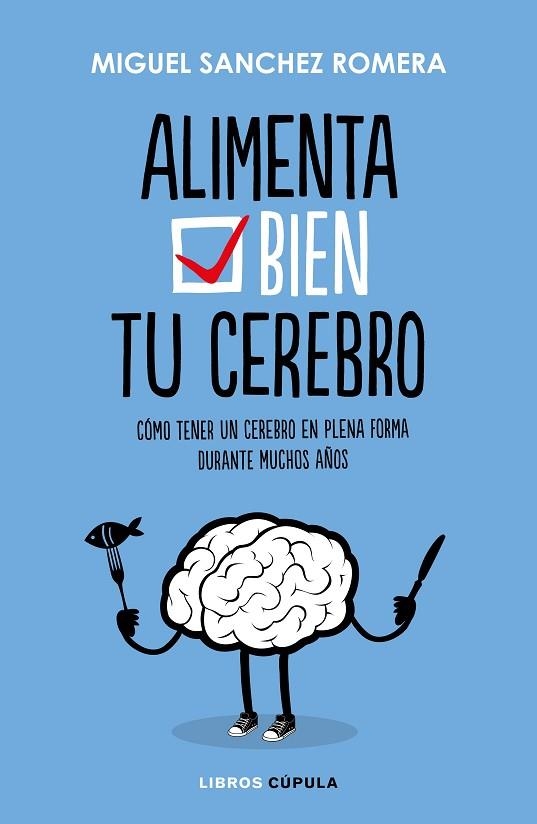 ALIMENTA BIEN TU CEREBRO | 9788448023386 | SÁNCHEZ ROMERA, MIGUEL | Llibreria L'Odissea - Libreria Online de Vilafranca del Penedès - Comprar libros