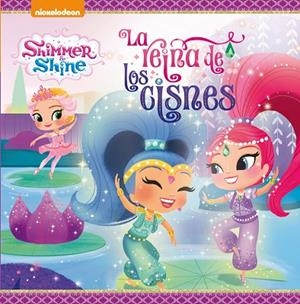 SHIMMER & SHINE LA REINA DE LOS CISNES  | 9788448848088 | NICKELODEON | Llibreria L'Odissea - Libreria Online de Vilafranca del Penedès - Comprar libros