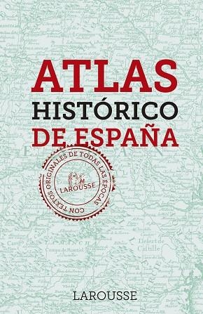 ATLAS HISTÓRICO DE ESPAÑA | 9788416984237 | LAROUSSE EDITORIAL | Llibreria L'Odissea - Libreria Online de Vilafranca del Penedès - Comprar libros