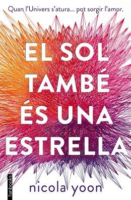 EL SOL TAMBÉ ÉS UNA ESTRELLA | 9788416716524 | YOON, NICOLA | Llibreria L'Odissea - Libreria Online de Vilafranca del Penedès - Comprar libros