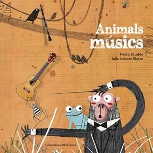 ANIMALS MÚSICS | 9788490346426 | ALCALDE PAIS, PEDRO | Llibreria L'Odissea - Libreria Online de Vilafranca del Penedès - Comprar libros