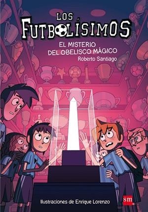 LOS FUTBOLISIMOS 12 EL MISTERIO DEL OBELISCO MAGICO | 9788467594416 | SANTIAGO, ROBERTO | Llibreria Online de Vilafranca del Penedès | Comprar llibres en català