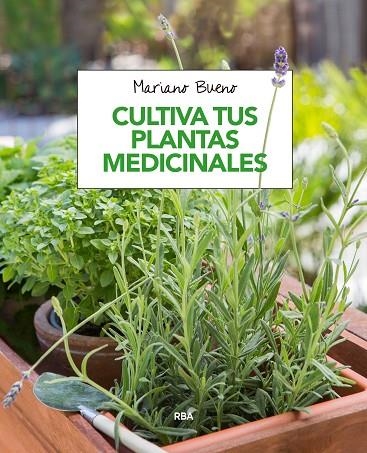 CULTIVA TUS PLANTAS MEDICINALES | 9788491180913 | BUENO BOSCH, MARIANO | Llibreria L'Odissea - Libreria Online de Vilafranca del Penedès - Comprar libros