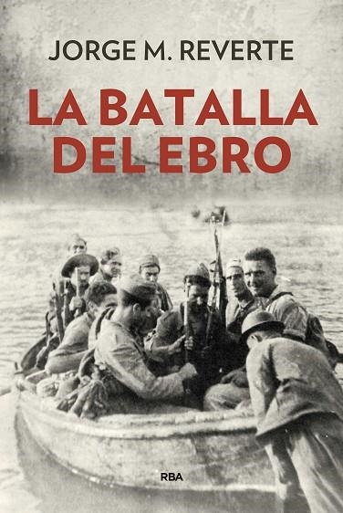 LA BATALLA DEL EBRO | 9788490568514 | MARTINEZ REVERTE, JORGE | Llibreria L'Odissea - Libreria Online de Vilafranca del Penedès - Comprar libros