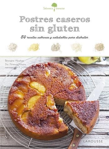 SABORES & BIENESTAR POSTRES CASEROS SIN GLUTEN | 9788416984374 | LAROUSSE EDITORIAL | Llibreria L'Odissea - Libreria Online de Vilafranca del Penedès - Comprar libros