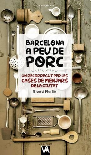 BARCELONA A PEU DE PORC | 9788490346280 | MARTÍN CORTADA, RICARD | Llibreria Online de Vilafranca del Penedès | Comprar llibres en català