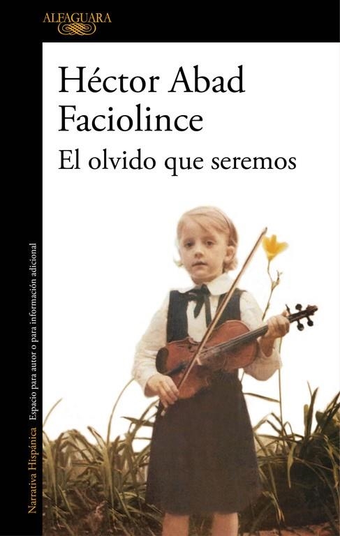 EL OLVIDO QUE SEREMOS | 9788420426402 | ABAD FACIOLINCE, HÉCTOR | Llibreria L'Odissea - Libreria Online de Vilafranca del Penedès - Comprar libros