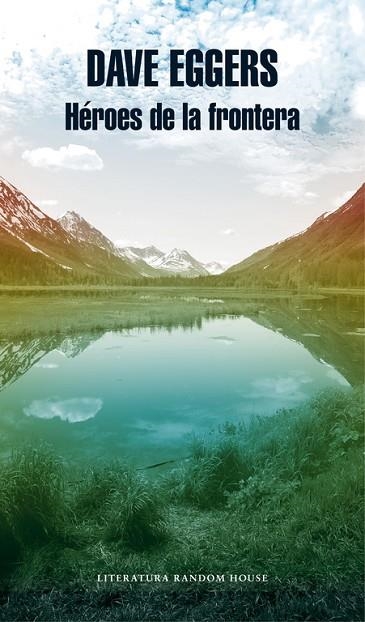 HÉROES DE LA FRONTERA | 9788439733041 | EGGERS, DAVE | Llibreria L'Odissea - Libreria Online de Vilafranca del Penedès - Comprar libros