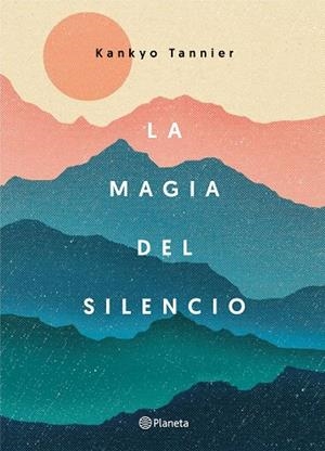 LA MAGIA DEL SILENCIO | 9788408177319 | TANNIER, KANKYO | Llibreria Online de Vilafranca del Penedès | Comprar llibres en català
