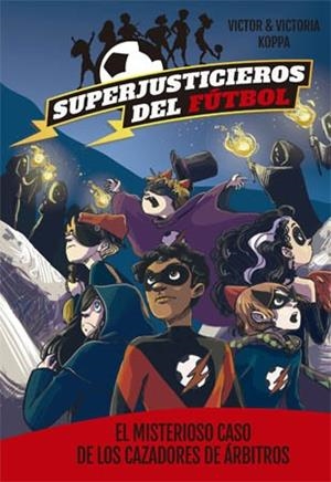 SUPERJUSTICIEROS DEL FÚTBOL 2 EL MISTERIOSO CASO DE LOS CAZADORES DE ÁRBITROS | 9788424660819 | KOPPA, VICTOR | Llibreria Online de Vilafranca del Penedès | Comprar llibres en català