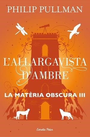L'ALLARGAVISTA D'AMBRE LA MATÈRIA OBSCURA 3 | 9788491373582 | PULLMAN, PHILIP | Llibreria Online de Vilafranca del Penedès | Comprar llibres en català