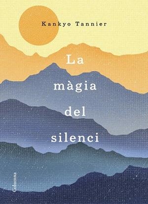 LA MÀGIA DEL SILENCI | 9788466423168 | TANNIER, KANKYO | Llibreria Online de Vilafranca del Penedès | Comprar llibres en català