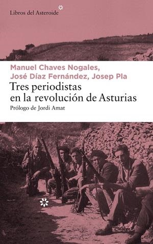 TRES PERIODISTAS EN LA REVOLUCIÓN DE ASTURIAS | 9788417007065 | PLA, JOSEP / CHAVES NOGALES, MANUEL / DÍAZ FERNÁNDEZ, JOSÉ | Llibreria Online de Vilafranca del Penedès | Comprar llibres en català