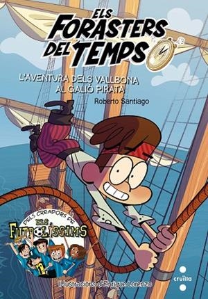 FORASTERS DEL TEMPS 4 L'AVENTURA DELS VALLBONA AL GALIÓ PIRATA | 9788466142892 | SANTIAGO, ROBERTO | Llibreria Online de Vilafranca del Penedès | Comprar llibres en català