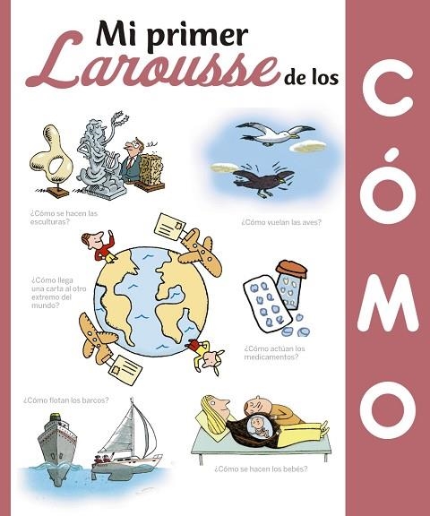 MI PRIMER LAROUSSE DE LOS CÓMO | 9788416984435 | LAROUSSE EDITORIAL | Llibreria L'Odissea - Libreria Online de Vilafranca del Penedès - Comprar libros