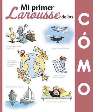 MI PRIMER LAROUSSE DE LOS CÓMO | 9788416984435 | LAROUSSE EDITORIAL | Llibreria L'Odissea - Libreria Online de Vilafranca del Penedès - Comprar libros
