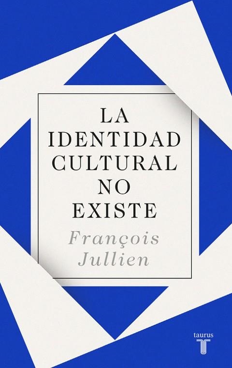 LA IDENTIDAD CULTURAL NO EXISTE | 9788430619160 | FRANÇOIS, JULLIEN | Llibreria L'Odissea - Libreria Online de Vilafranca del Penedès - Comprar libros