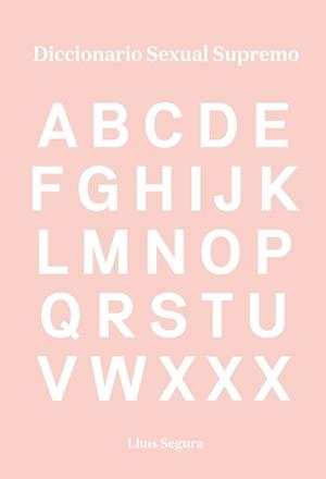 DICCIONARIO SEXUAL SUPREMO | 9788416670383 | SEGURA, LLUÍS | Llibreria Online de Vilafranca del Penedès | Comprar llibres en català