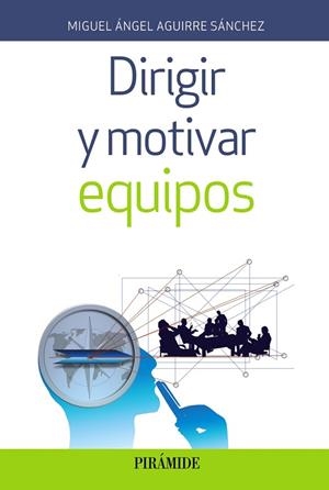 DIRIGIR Y MOTIVAR EQUIPOS | 9788436838343 | AGUIRRE SÁNCHEZ, MIGUEL ÁNGEL | Llibreria L'Odissea - Libreria Online de Vilafranca del Penedès - Comprar libros