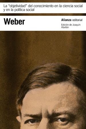 LA OBJETIVIDAD DEL CONOCIMIENTO EN LA CIENCIA SOCIAL Y EN LA POLÍTICA SOCIAL | 9788491049234 | WEBER, MAX | Llibreria Online de Vilafranca del Penedès | Comprar llibres en català