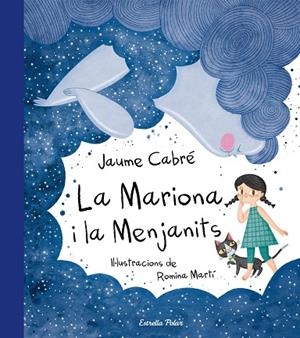 LA MARIONA I LA MENJANITS | 9788491373179 | CABRE, JAUME / MARTI, ROMINA | Llibreria Online de Vilafranca del Penedès | Comprar llibres en català