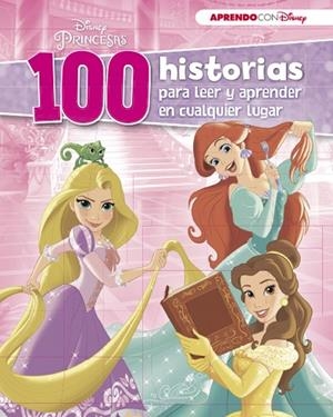 DISNEY PRINCESAS 100 HISTORIAS DISNEY PARA LEER Y APRENDER EN CUALQUIER LUGAR | 9788416931224 | DISNEY | Llibreria Online de Vilafranca del Penedès | Comprar llibres en català
