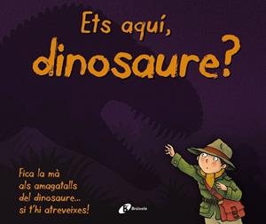 ETS AQUÍ DINOSAURE | 9788499068480 | AA. VV. | Llibreria Online de Vilafranca del Penedès | Comprar llibres en català