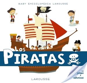 BABY ENCICLOPEDIA LOS PIRATAS | 9788416984589 | LAROUSSE EDITORIAL | Llibreria L'Odissea - Libreria Online de Vilafranca del Penedès - Comprar libros