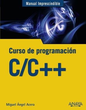 CURSO DE PROGRAMACION C/C ++ | 9788441539372 | ACERA GARCÍA, MIGUEL ÁNGEL | Llibreria L'Odissea - Libreria Online de Vilafranca del Penedès - Comprar libros