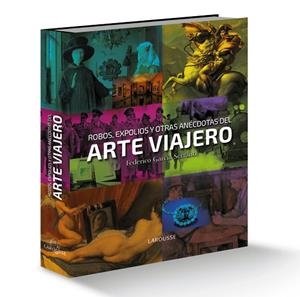 ROBOS EXPOLIOS Y OTRAS ANÉCDOTAS DEL ARTE VIAJERO | 9788416641130 | GARCÍA SERRANO, FEDERICO | Llibreria L'Odissea - Libreria Online de Vilafranca del Penedès - Comprar libros