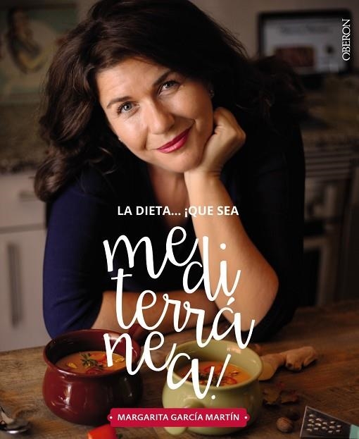 LA DIETA QUÉ SEA MEDITERRANÉA ! LA TIERRA QUE CONQUISTARÁ TU COCINA | 9788441539471 | GARCÍA MARTÍN, MARGARITA | Llibreria L'Odissea - Libreria Online de Vilafranca del Penedès - Comprar libros