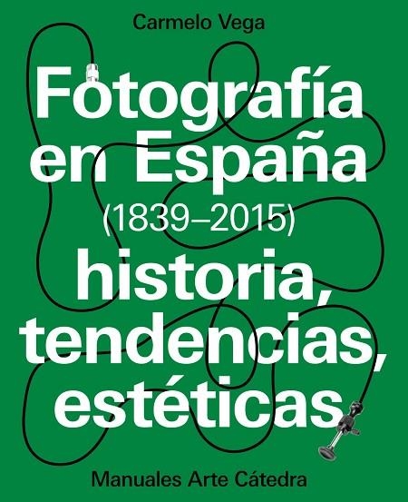 FOTOGRAFÍA EN ESPAÑA ( 1839-2015 ) | 9788437637440 | VEGA, CARMELO | Llibreria L'Odissea - Libreria Online de Vilafranca del Penedès - Comprar libros