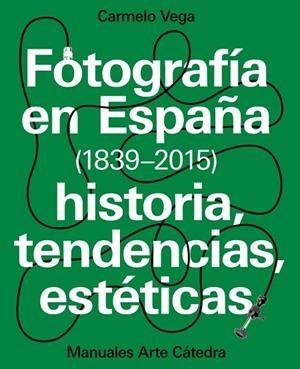 FOTOGRAFÍA EN ESPAÑA ( 1839-2015 ) | 9788437637440 | VEGA, CARMELO | Llibreria Online de Vilafranca del Penedès | Comprar llibres en català