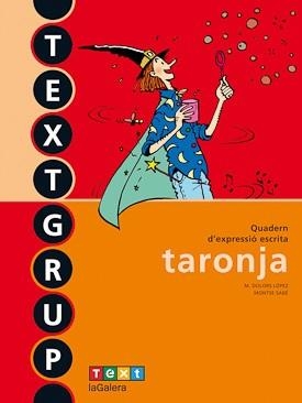 TEXTGRUP TARONJA - QUADERN D'EXPRESSIÓ ESCRITA 1 | 9788441219229 | LÓPEZ, M. DOLORS/SABÉ, MONTSE | Llibreria L'Odissea - Libreria Online de Vilafranca del Penedès - Comprar libros