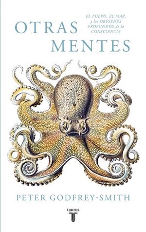OTRAS MENTES EL PULPO EL MAR Y LOS ORÍGENES PROFUNDOS DE LA CONSCIENCIA | 9788430619061 | GODFREY-SMITH, PETER | Llibreria Online de Vilafranca del Penedès | Comprar llibres en català