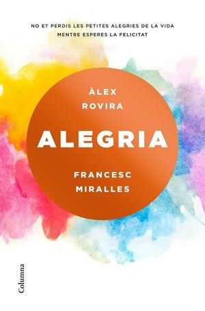 ALEGRIA | 9788466423243 | MIRALLES, FRANCESC / ROVIRA CELMA, ÁLEX | Llibreria Online de Vilafranca del Penedès | Comprar llibres en català
