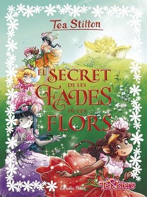 EL SECRET DE LES FADES DE LES FLORS | 9788491373865 | STILTON, TEA | Llibreria Online de Vilafranca del Penedès | Comprar llibres en català