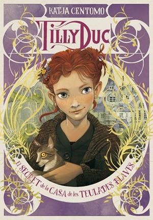 TILLY DUC EL SECRET DE LA CASA DE LES TEULADES BLAVES | 9788424660864 | CENTOMO, KATJA | Llibreria Online de Vilafranca del Penedès | Comprar llibres en català