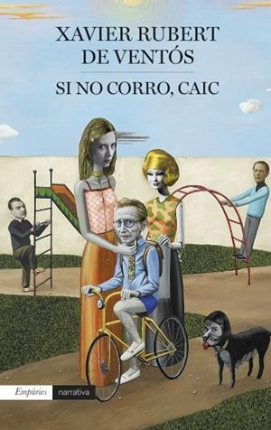 SI NO CORRO CAIC | 9788417016241 | RUBERT DE VENTÓS, XAVIER | Llibreria L'Odissea - Libreria Online de Vilafranca del Penedès - Comprar libros