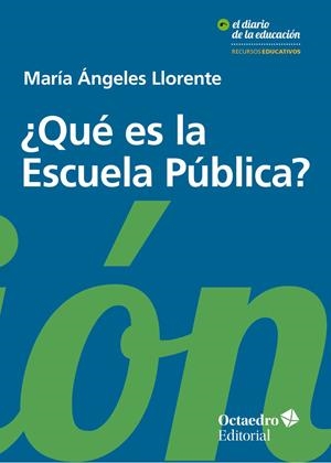QUÉ ES LA ESCUELA PÚBLICA | 9788499219196 | LLORENTE GARCÍA, MARÍA ÁNGELES | Llibreria L'Odissea - Libreria Online de Vilafranca del Penedès - Comprar libros