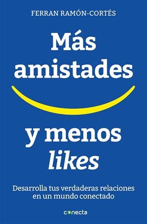MÁS AMISTADES Y MENOS LIKES | 9788416883073 | RAMON-CORTÉS, FERRAN | Llibreria L'Odissea - Libreria Online de Vilafranca del Penedès - Comprar libros