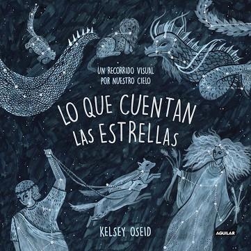 LO QUE CUENTAN LAS ESTRELLAS | 9788403518438 | OSEID, KESLEY | Llibreria L'Odissea - Libreria Online de Vilafranca del Penedès - Comprar libros