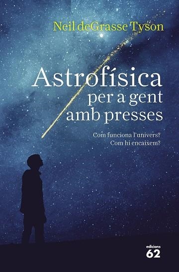 ASTROFÍSICA PER A GENT AMB PRESSES | 9788429776317 | TYSON, NEIL DEGRASSE | Llibreria L'Odissea - Libreria Online de Vilafranca del Penedès - Comprar libros