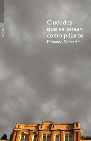 CIUDADES QUE SE POSAN COMO PÁJAROS | 9788416461196 | SANMARTÍN GÓMEZ, FERNANDO | Llibreria L'Odissea - Libreria Online de Vilafranca del Penedès - Comprar libros