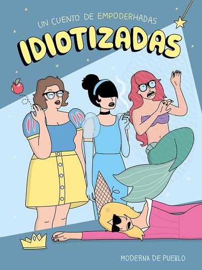 IDIOTIZADAS | 9788408176886 | MODERNA DE PUEBLO | Llibreria L'Odissea - Libreria Online de Vilafranca del Penedès - Comprar libros
