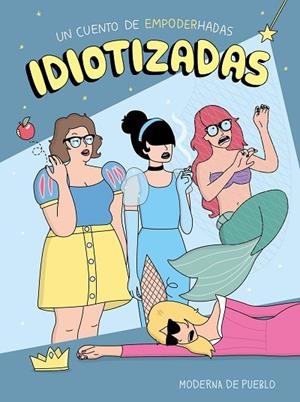 IDIOTIZADAS | 9788408176886 | MODERNA DE PUEBLO | Llibreria Online de Vilafranca del Penedès | Comprar llibres en català